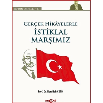 Gerçek Hikayelerle Istiklal Marşımız Nurullah Çetin