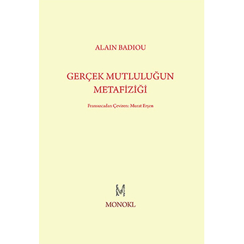 Gerçek Mutluluğun Metafiziği Alain Badiou