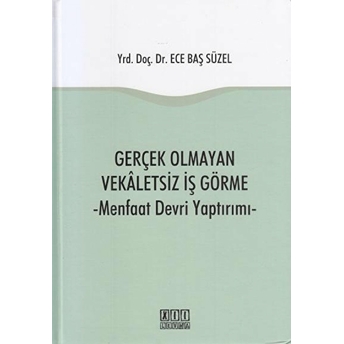 Gerçek Olmayan Vekaletsiz Iş Görme Ece Baş Süzel