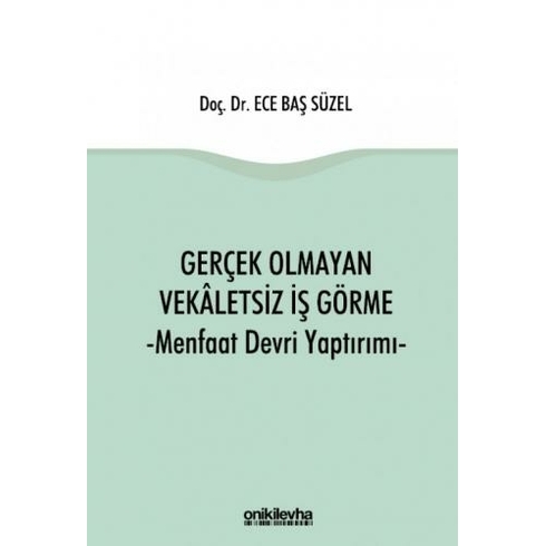 Gerçek Olmayan Vekaletsiz Iş Görme Ve Menfaat Devri Yaptırımı