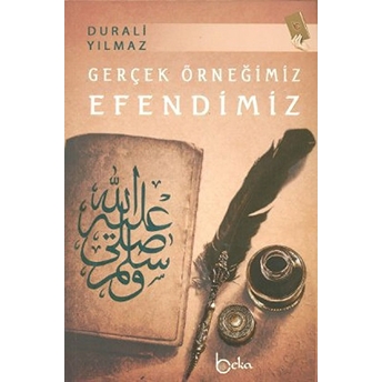 Gerçek Örneğimiz Efendimiz Durali Yılmaz