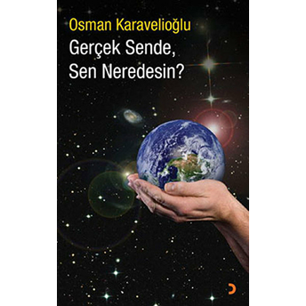 Gerçek Sende, Sen Neredesin? Osman Karavelioğlu