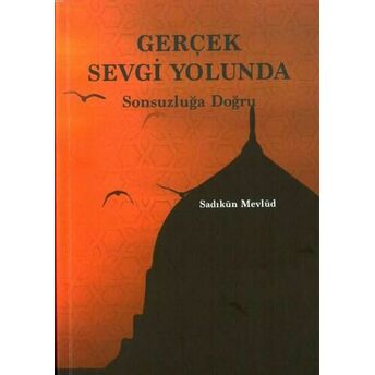 Gerçek Sevgi Yolında Sadıkun Mevlud