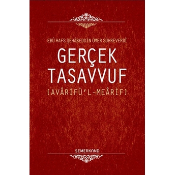 Gerçek Tasavvuf: Avarifü'l-Mearif Şihabüddin Sühreverdi