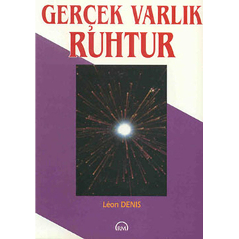 Gerçek Varlık Ruhtur