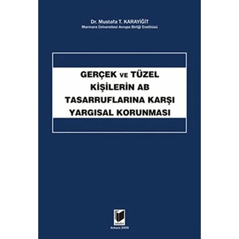 Gerçek Ve Tüzel Kişilerin Ab Tasarruflarına Karşı Yargısal Korunması-Mustafa T. Karayiğit