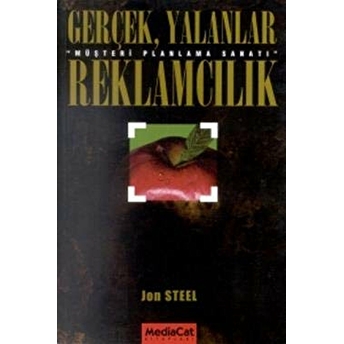 Gerçek, Yalanlar, Reklamcılık &Quot;Müşteri Planlama Sanatı&Quot; Jon Steel