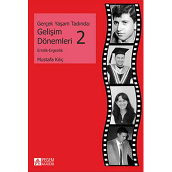 Gerçek Yaşam Tadında: Gelişim Dönemleri 2 - Erinlik Ve Ergenlik-Mustafa Kılıç