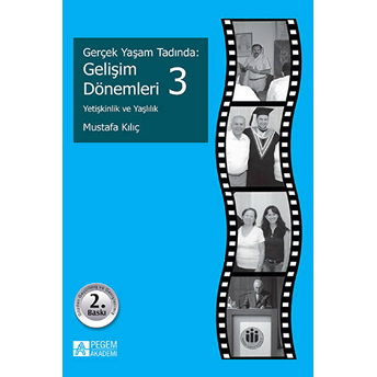 Gerçek Yaşam Tadında: Gelişim Dönemleri 3 - Yetişkinlik Ve Yaşlılık Mustafa Kılıç