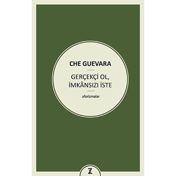 Gerçekçi Ol, Imkansızı Iste Ernesto Che Guevara