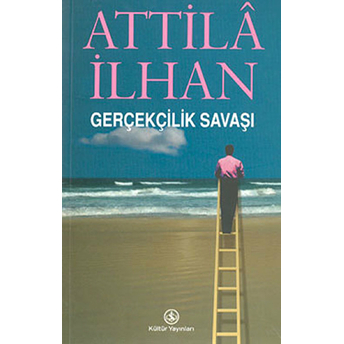 Gerçekçilik Savaşı Attila Ilhan