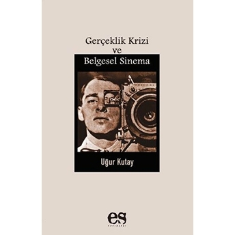 Gerçeklik Krizi Ve Belgesel Sinema