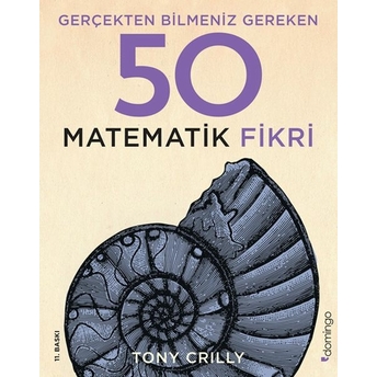 Gerçekten Bilmeniz Gereken 50 Matematik Fikri Tony Crilly