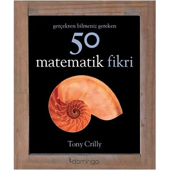 Gerçekten Bilmeniz Gereken 50 Matematik Fikri Tony Crilly