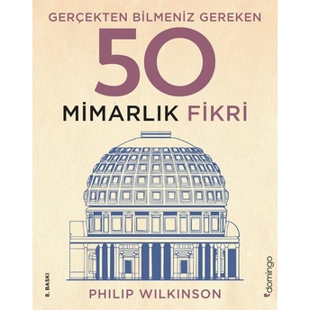 Gerçekten Bilmeniz Gereken 50 Mimarlık Fikri Philip Wilkinson