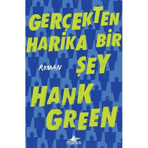 Gerçekten Harika Bir Şey - Hank Green -