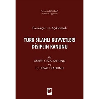 Gerekçeli Ve Açıklamalı Türk Silahlı Kuvvetleri Disiplin Kanunu