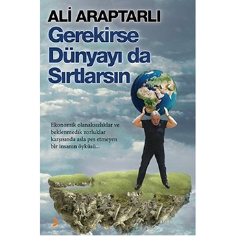 Gerekirse Dünyayı Da Sırtlarsın Ali Araptarlı