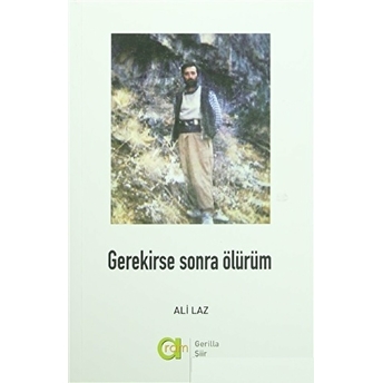 Gerekirse Sonra Ölürüm Ali Laz