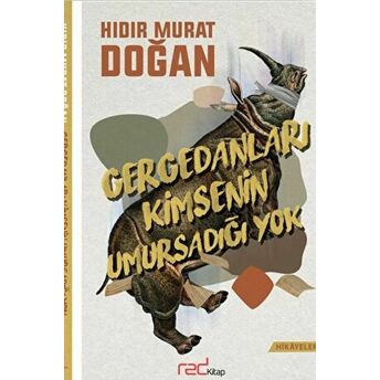 Gergedanları Kimsenin Umursadığı Yok Hıdır Murat Doğan