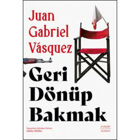 Geri Dönüp Bakmak Juan Gabrıel Vásquez