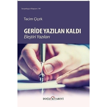 Geride Yazılan Kaldı Eleştiri Yazıları - Tacim Çiçek