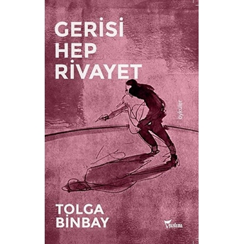 Gerisi Hep Rivayet Tolga Binbay