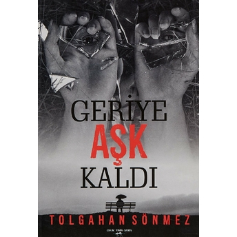 Geriye Aşk Kaldı - Tolgahan Sönmez