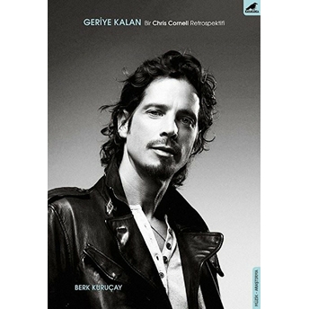 Geriye Kalan: Bir Chris Cornell Retrospektifi Berk Kuruçay