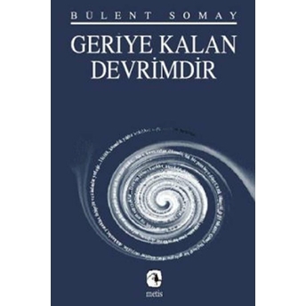 Geriye Kalan Devrimdir Bülent Somay