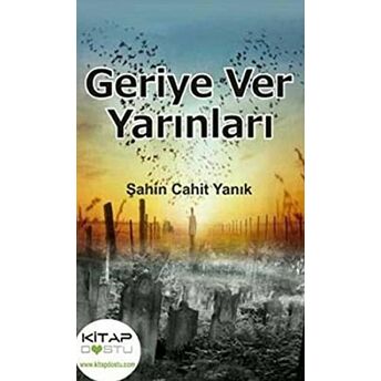 Geriye Ver Yarınları Şahin Cahit Yanık