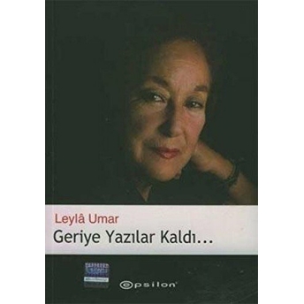 Geriye Yazılar Kaldı... Leyla Umar