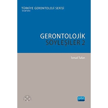 Gerontolojik Söyleşiler - 2 Ismail Tufan