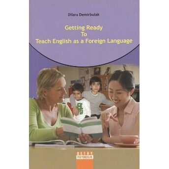 Getting Ready To Teach English As A Foreign Language Dilara Demirbulak