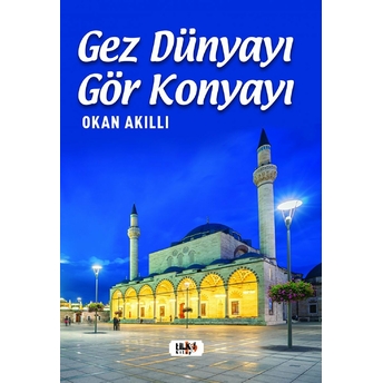 Gez Dünya'yı Gör Konya'yı Okan Akıllı