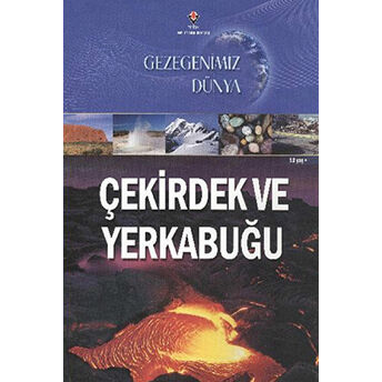 Gezegenimiz Dünya - Çekirdek Ve Yerkabuğu Amy Bauman