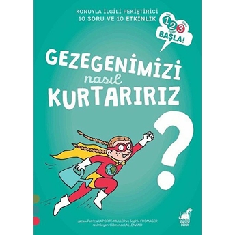 Gezegenimizi Nasıl Kurtarırız? - 1 2 3 Başla Serisi Patricia Laporte, Muller, Sophie Fromager