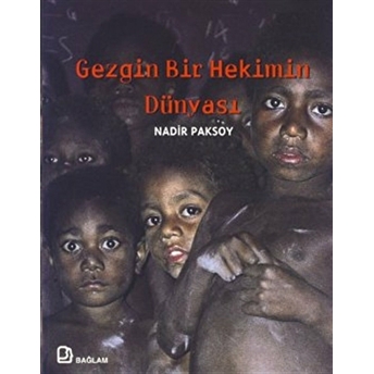 Gezgin Bir Hekimin Dünyası-Nadir Paksoy