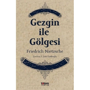 Gezgin Ile Gölgesi Friedrich Nietzsche