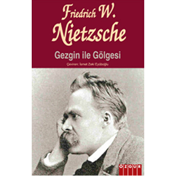 Gezgin Ile Gölgesi Friedrich Wilhelm Nietzsche