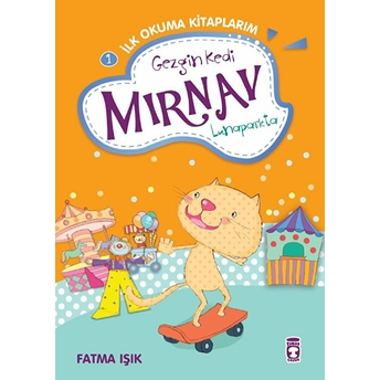 Gezgin Kedi Mırnav Lunaparkta - Mırnav Ilk Okuma Kitaplarım 1 Fatma Işık