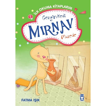 Gezgin Kedi Mırnav Müzede - Mırnav Ilk Okuma Kitaplarım 5 Fatma Işık