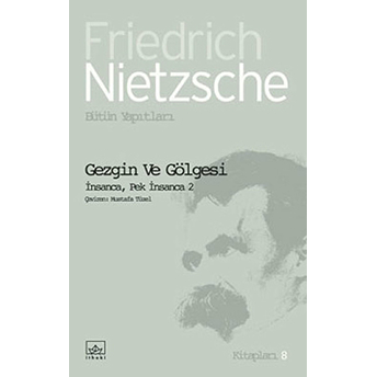 Gezgin Ve Gölgesi Friedrich Wilhelm Nietzsche,Friedrich Nietzsche