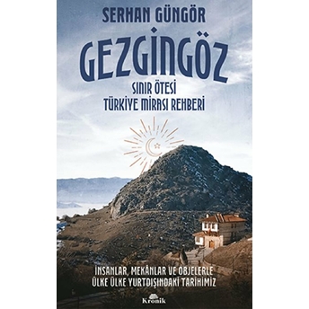 Gezgingöz - Sınır Ötesi Türkiye Mirası Rehberi Serhan Güngör