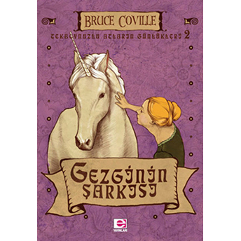 Gezgin'in Şarkısı / Tekboynuzlu Atların Günlükleri-2 Bruce Coville