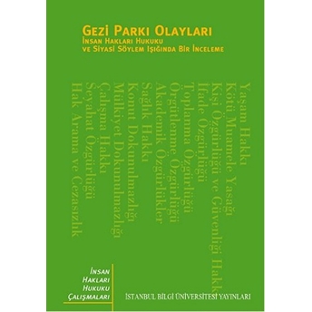 Gezi Parkı Olayları - Insan Hakları Hukuku Ve Siyasi Söylem Işığında Bir Inceleme-Ezgi Taboğlu