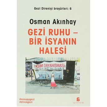 Gezi Ruhu - Bir Isyanın Halesi Osman Akınhay