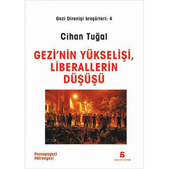 Gezi'nin Yükselişi, Ve Liberalizmin Düşüşü Cihan Tuğal