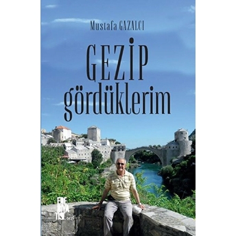 Gezip Gördüklerim Mustafa Gazalcı