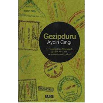 Gezipduru; Geç Kapitalizm Döneminde Geçkin Bir Türk Serüvenleri Aydın Cıngı